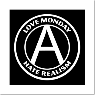 LOVE MONDAY, HATE REALISM Posters and Art